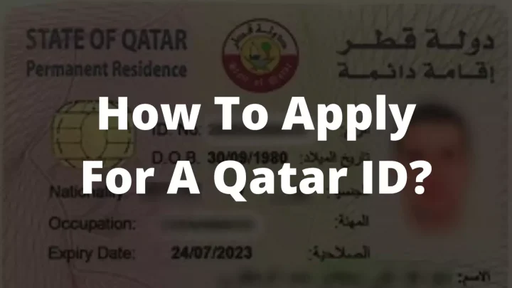 How To Apply For A Qatar ID? Step-by-Step Guide