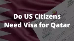 Do US Citizens Need a Visa for Qatar?